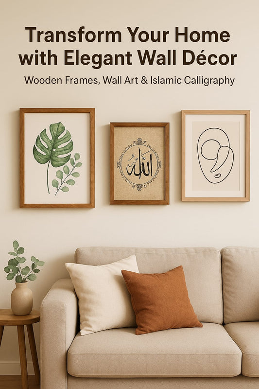 🖼 Transform Your Home with Elegant Wall Décor — Wooden Frames, Wall Art &amp; Islamic Calligraphy